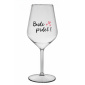 BUDE PRDEL! - čirá nerozbitná sklenice na víno 470 ml