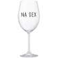 NA SEX - čirá sklenice na víno 350 ml