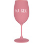 NA SEX - růžová sklenice na víno 350 ml