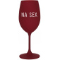 NA SEX - bordo sklenice na víno 350 ml
