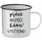 PRÁCE NEUTEČE, KÁVA VYSTYDNE! - bílý plecháček 350 ml