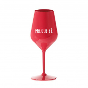 MILUJI TĚ - červená nerozbitná sklenice na víno 470 ml