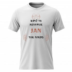 Pánské bavlněné tričko s potiskem - KDYŽ TO NEVYPIJE JAN, TAK NIKDO - bílé