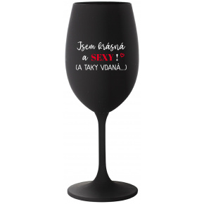 JSEM KRÁSNÁ A SEXY! (A TAKY VDANÁ...) - černá sklenice na víno 350 ml