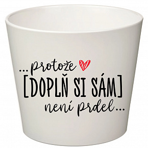 Bílý keramický květináč ... protože [doplň si sám] není prdel ... - velký 