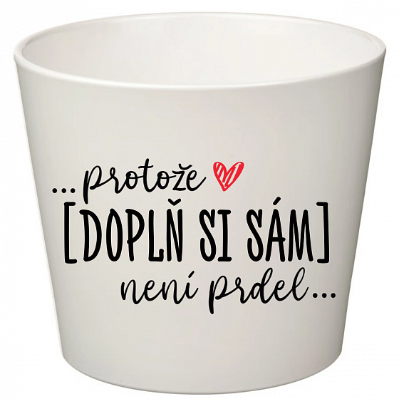 Bílý keramický květináč ... protože [doplň si sám] není prdel ... - velký 