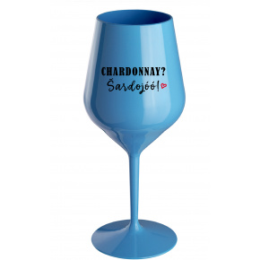CHARDONNAY? ŠARDOJÓÓ! - modrá nerozbitná sklenice na víno 470 ml