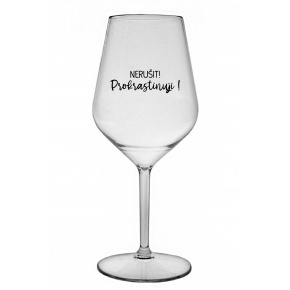 NERUŠIT! PROKRASTINUJI! - čirá nerozbitná sklenice na víno 470 ml
