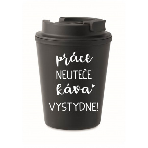 PRÁCE NEUTEČE, KÁVA VYSTYDNE! - černý termohrnek 300 ml