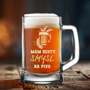 MÁM ŠESTÝ SMYSL...NA PIVO - pivní sklenice 0,5 l