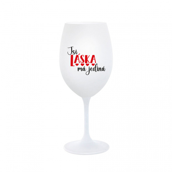 JSI LÁSKA MÁ JEDINÁ - bílá sklenice na víno 350 ml