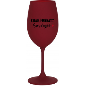 CHARDONNAY? ŠARDOJÓÓ! - bordo sklenice na víno 350 ml
