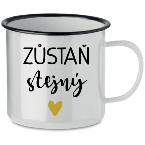 ZŮSTAŇ STEJNÝ - bílý plecháček 350 ml