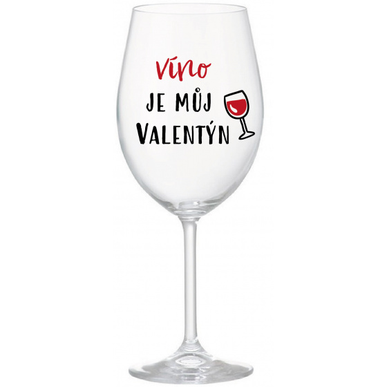 VÍNO JE MŮJ VALENTÝN - čirá sklenice na víno 350 ml