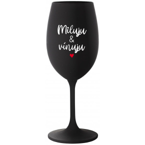 MILUJU & VÍNUJU - černá sklenice na víno 350 ml