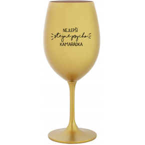 NEJLEPŠÍ STEJNĚ PSYCHO KAMARÁDKA - zlatá sklenice na víno 350 ml