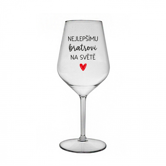 NEJLEPŠÍMU BRATROVI NA SVĚTĚ - čirá nerozbitná sklenice na víno 470 ml