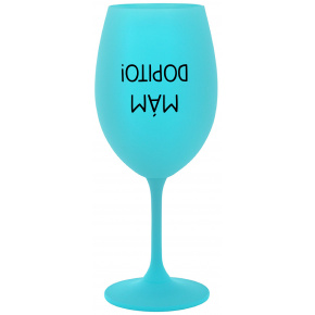 MÁM DOPITO! - tyrkysová sklenice na víno 350 ml
