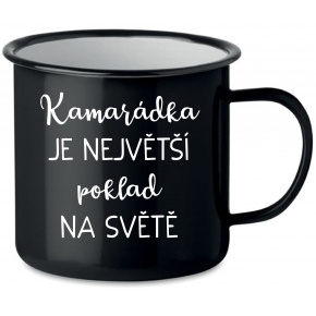 KAMARÁDKA JE NEJVĚTŠÍ POKLAD NA SVĚTĚ - černý plecháček 350 ml