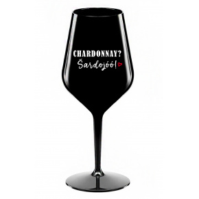 CHARDONNAY? ŠARDOJÓÓ! - černá nerozbitná sklenice na víno 470 ml