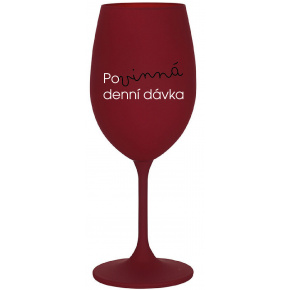 POVINNÁ DENNÍ DÁVKA - bordo sklenice na víno 350 ml