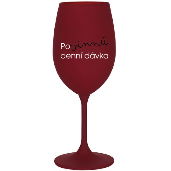 POVINNÁ DENNÍ DÁVKA - bordo sklenice na víno 350 ml
