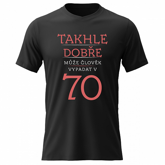 Dámské bavlněné tričko s potiskem - TAKHLE DOBŘE MŮŽE ČLOVĚK VYPADAT V 70 (ČERVENÁ) - černé