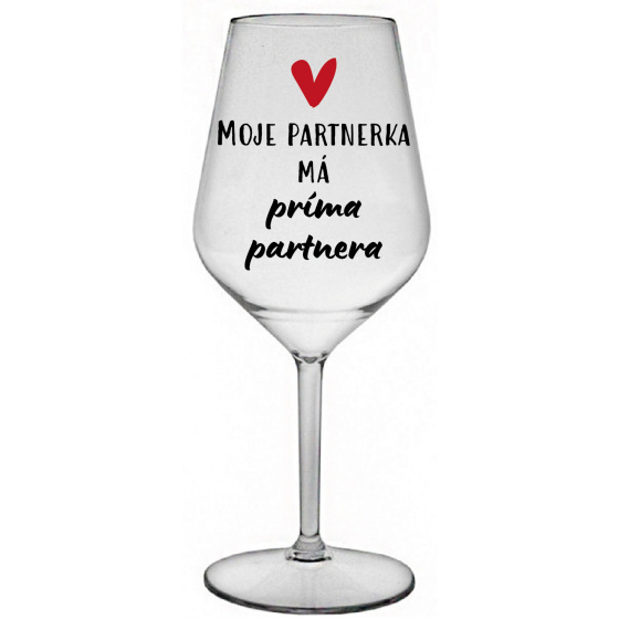 MOJE PARTNERKA MÁ PRÍMA PARTNERA - čirá nerozbitná sklenice na víno 470 ml