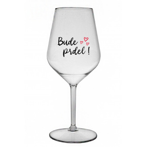 BUDE PRDEL! - čirá nerozbitná sklenice na víno 470 ml