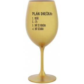PLÁN DNEŠKA - VSTÁT - zlatá sklenice na víno 350 ml