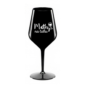 MATKY NA TAHU - černá nerozbitná sklenice na víno 470 ml
