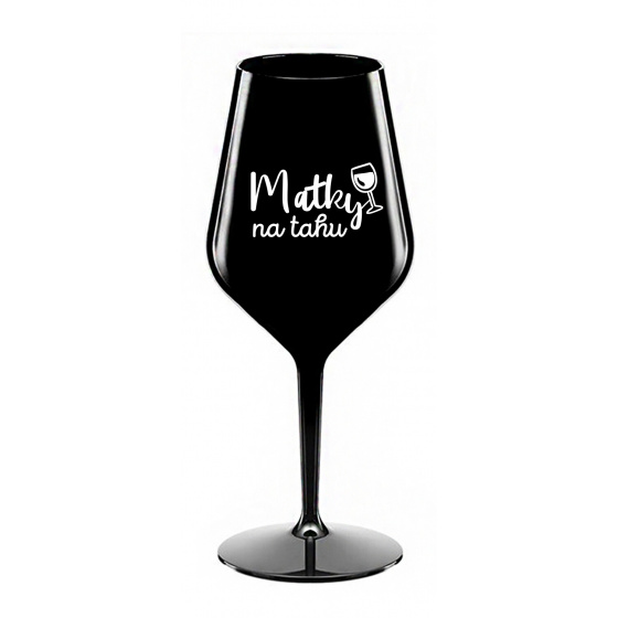 MATKY NA TAHU - černá nerozbitná sklenice na víno 470 ml