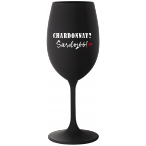 CHARDONNAY? ŠARDOJÓÓ! - černá sklenice na víno 350 ml