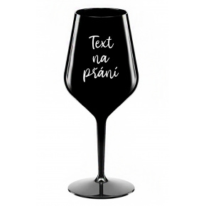 TEXT NA PŘÁNÍ - černá nerozbitná sklenice na víno 470 ml