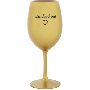 PŘEMLUVIL MĚ - zlatá sklenice na víno 350 ml