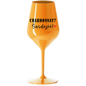 CHARDONNAY? ŠARDOJÓÓ! - oranžová nerozbitná sklenice na víno 470 ml