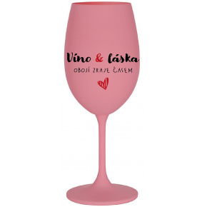VÍNO A LÁSKA: OBOJÍ ZRAJE ČASEM - růžová sklenice na víno 350 ml