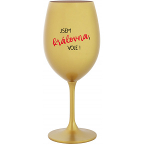 JSEM KRÁLOVNA, VOLE! - zlatá sklenice na víno 350 ml