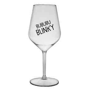 BUBUBUBLINKY - čirá nerozbitná sklenice na víno 470 ml