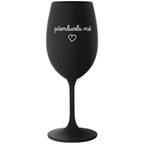 PŘEMLUVILA MĚ - černá sklenice na víno 350 ml