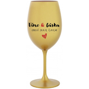 VÍNO A LÁSKA: OBOJÍ ZRAJE ČASEM - zlatá sklenice na víno 350 ml