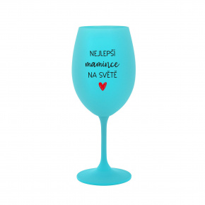 NEJLEPŠÍ MAMINCE NA SVĚTĚ - tyrkysová sklenice na víno 350 ml