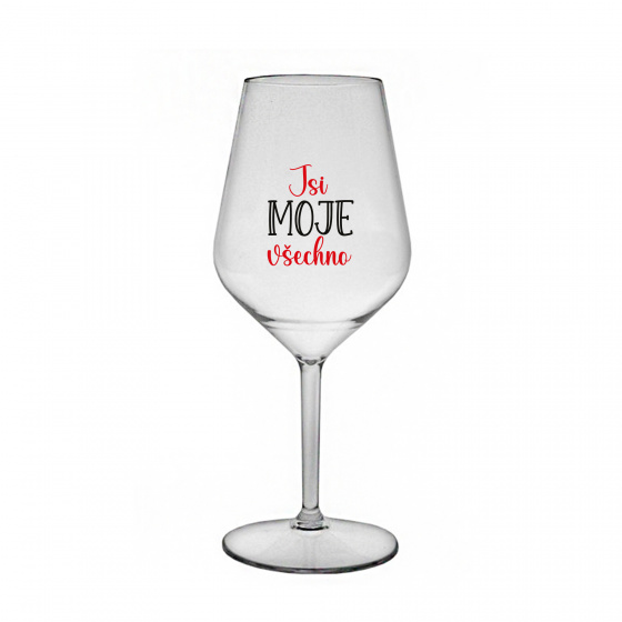 JSI MOJE VŠECHNO - čirá nerozbitná sklenice na víno 470 ml