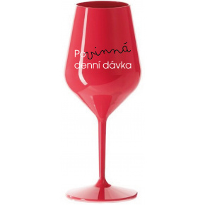 POVINNÁ DENNÍ DÁVKA - červená nerozbitná sklenice na víno 470 ml