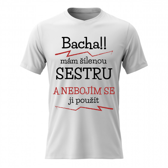 Pánské bavlněné tričko s potiskem - MÁM ŠÍLENOU SESTRU - bílé