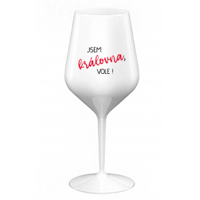 JSEM KRÁLOVNA, VOLE! - bílá nerozbitná sklenice na víno 470 ml