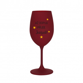 AŽ DOPIJU, PŘIJDE JEŽÍŠEK - bordo sklenice na víno 350 ml