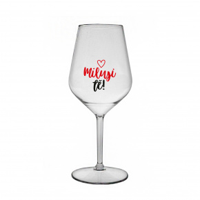 MILUJI TĚ! (SRDÍČKO) - čirá nerozbitná sklenice na víno 470 ml