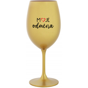 MOJE ODMĚNA - zlatá sklenice na víno 350 ml