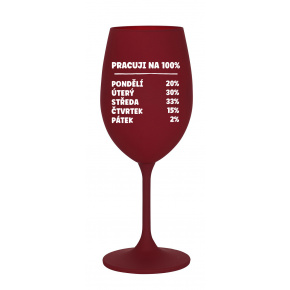 PRACUJI NA 100% - bordó sklenice na víno 350 ml